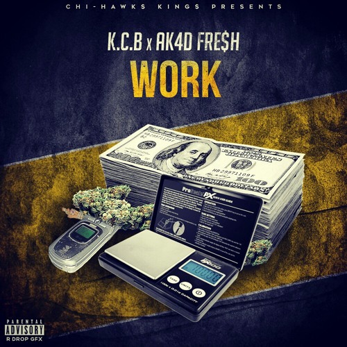 "WORK" K.C.B × AK4D FRE$H -ChiHawksKings™