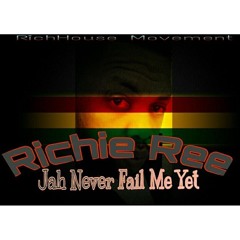 Richie Ree - Jah Never Fail Me Yet {R.H.M} Feb 2017