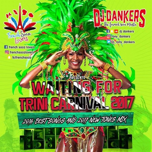 Waiting for Trini Carnival Mix 2017 by Dj DANKERS The French Soca Masta