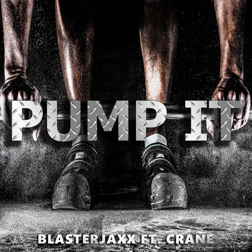 Blasterjaxx - Pump It (Ft. Crane)