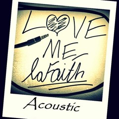 LOVE ME (Acoustic) [Prod. LaFaith]