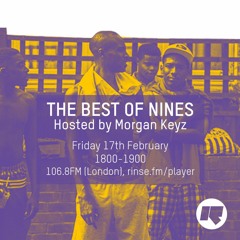 Rinse FM Podcast - Best Of Nines w/ Morgan Keyz - 17th February 2017