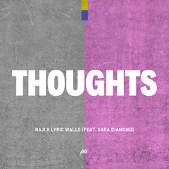 Naji ~ Thoughts (feat. Sara Diamond) [prod. Lyric Walls & Jamvvis]