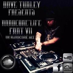 Dave Turley Presents "HARDCORE LIFE Part VII" mixed by Dave Turley",)live recorded