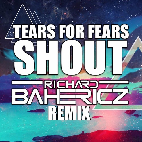 TEARS FOR FEARS - SHOUT (RICHARD BAHERICZ REMIX)