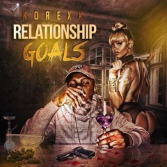 Korexx - Relationship Goals (Clean)