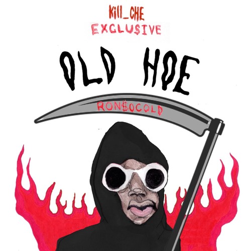 RON$OCOLD - OLD HOE  PROD. BRENT RAMBO*KILL_CHE EXCLUSIVE*