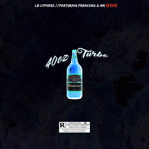 40oz Turbo Ft. FranceauThaGod & AM 100