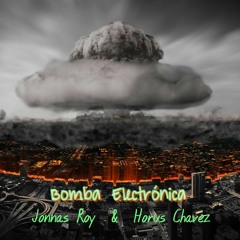 Bomba Electronica - Jonnas Roy & Horus Chavez (Original Mix) FREE DOWNLOAD = CLICK ON BUY
