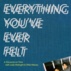 Everything You've Ever Felt (with Lady Midnight and Mike Massey)