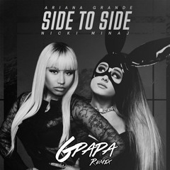 Ariana Grande - Side To Side Ft. Nicki Minaj (GPapa Remix)