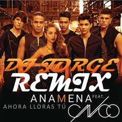 Ana Mena - Ahora Lloras Tú  Ft. CNCO [2017] - DJ Jorge