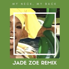 My neck, My back - Khia (JADE ZOE remix)