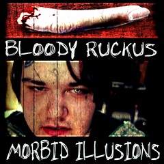 Bloody Ruckus - Morbid Illusions