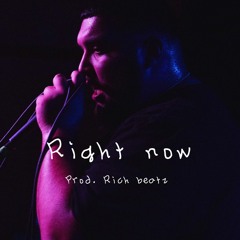 Right Now (Prod. Rich beatz)