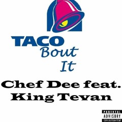 Taco Bout It feat. King Tevan