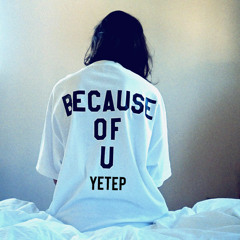 Yetep-Because Of U (Mix)