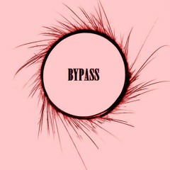 BYPASS - Shape Of Your Face