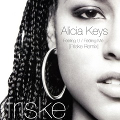 Alicia Keys - Feelin U, Feelin Me (Friske Remix)