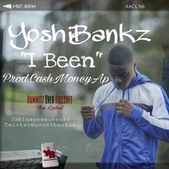 "I BEEN" by YoshiBankz