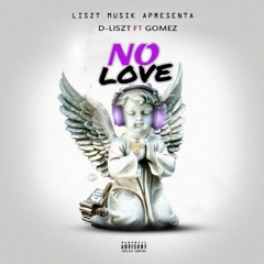 No Love (ft Gomez)