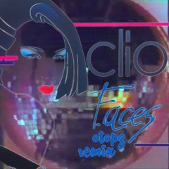 Clio - Faces (Otopz Remix)