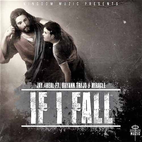 Jay4real Feat. Bryann T & Miracle 'If I Fall'