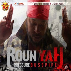Pressure Busspipe - Roun Yah