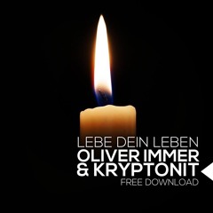 Oliver Immer & Kryptonit - Lebe Dein Leben (Original Mix) FREE TRACK !