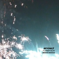 Beyoncé - Formation (Meroshi Bootleg)