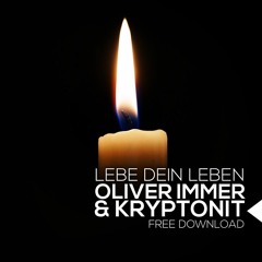 Oliver Immer & Kryptonit - Lebe Dein Leben (Original Mix) | Free Download