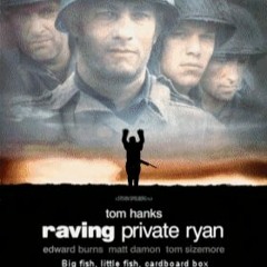 FIL3Y - Raving Private Ryan