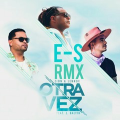 Zion y Lennox Ft J Balvin Otra Vez - Versión Cumbia Base - E-S RMX