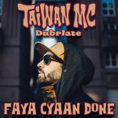 Taiwan Mc - Faya Cyaan Done [Caribic Night Dubplate]