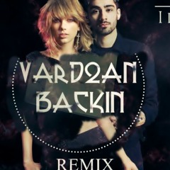 ZAYN, Taylor Swift - I Don’t Wanna Live Forever | Vard2an backin Remix | Fifty Shades Darker