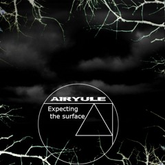 Airyule - Expecting The Surface (original Mix)