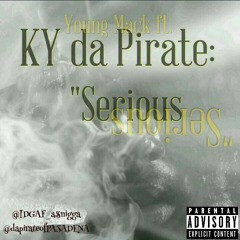 Serious ft. KY da Pirate
