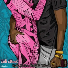 Talk About -Syky ft Cno Kelly & Tola 2k