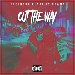 FreshSkrillaRa x Drama "Out The Way"