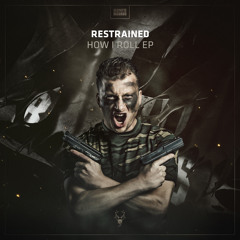 Restrained - How I Roll