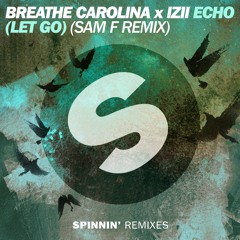 Breathe Carolina x IZII - ECHO (LET GO) (SAM F Remix) [OUT NOW]