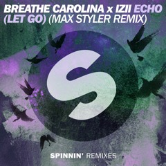 Breathe Carolina x IZII - ECHO (LET GO) (Max Styler Remix) [OUT NOW]