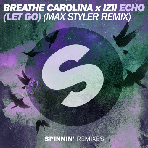 Breathe Carolina x IZII - ECHO (LET GO) (Max Styler Remix) [OUT NOW]