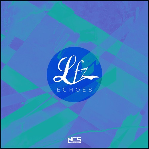 Stream LFZ - Echoes [NCS Release] by NCS | Listen online for free on  SoundCloud