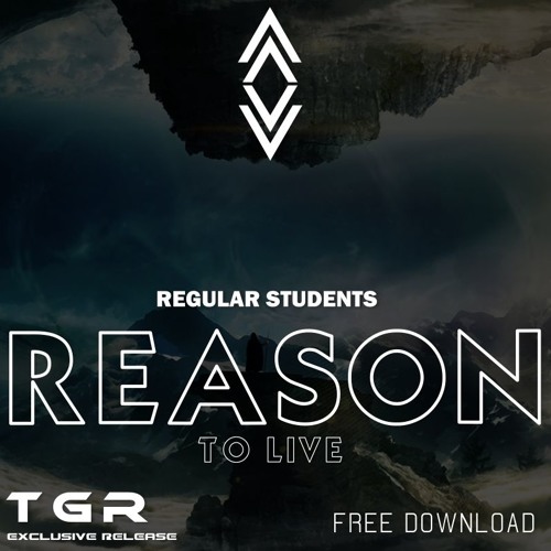 [TGR EXCLUSIVE] Regular Students - Reason to Live (Original Mix) [FREE DOWNLOAD]