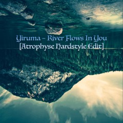 Yiruma – River Flows In You [Atrophyse Hardstyle Edit]