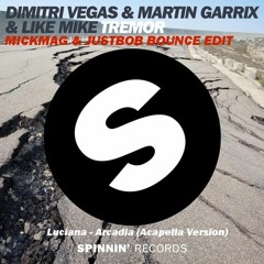 Dimitri Vegas, Martin Garrix & Like Mike - Tremor (MickMag & JustBob Bounce Edit) [Arcadia Acapella]