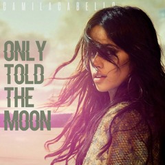 Only Told The Moon
