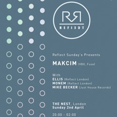 Reflect Sundays Presents: Makcim @ The Nest - Monem B2B Ellis Promo Mix