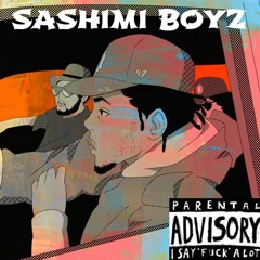 SASHIMI BOYZ (Prod. ZXIIIN)